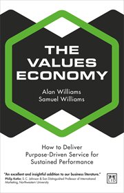 The Values Economy : How to Deliver Purpose-Driven Service for Sustained Performance cover image