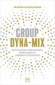 Group Dyna-Mix : Investigating team dynamics, from leaders to corporate gatekeepers cover image
