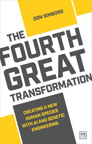 The Fourth Great Transformation : Creating a new human species with AI and genetic engineering cover image