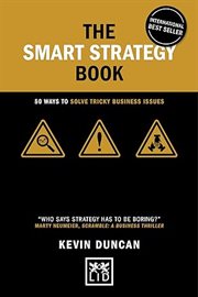 The Smart Strategy Book : 50 ways to solve tricky business issues cover image