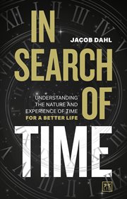 In Search of Time : Understanding the nature and experience of time for a better life cover image