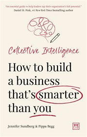 Collective Intelligence : How to build a business that's smarter than you cover image
