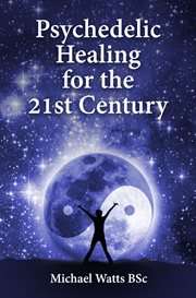 Psychedelic healing for the 21st century cover image