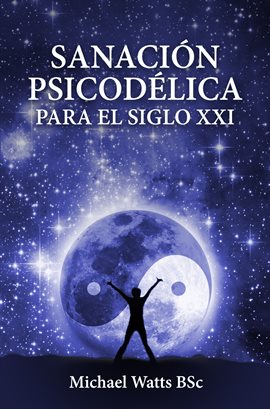 Cover image for Sanación psicodlica para el siglo XXI