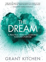 Dream : a practical guide to achieving your life's purpose cover image