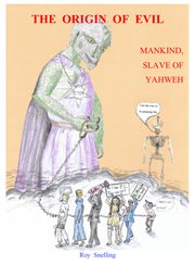 The origin of evil. MANKIND, SLAVE OF YAHWEH cover image
