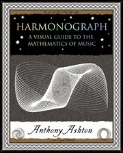 Harmonograph : a visual guide to the mathematics of music cover image