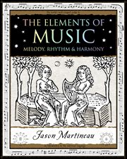 The elements of music : melody, rhythm, & harmony cover image