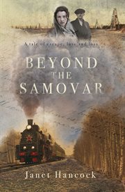 Beyond the samovar. A tale of escape, love and loss cover image