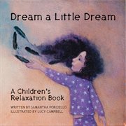 Dream a little dream. A Children's Relaxation Book cover image