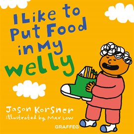Cover image for I Like to Put Food in My Welly