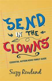 S.e.n.d. in the clowns. Autism / ADHD Family Guide cover image