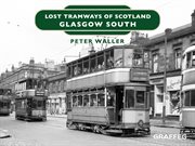 Lost tramways of scotland – glasgow south cover image