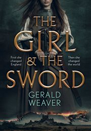 The Girl and the Sword : A Novel of Medieval History cover image