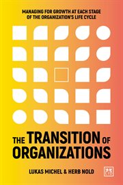 The Transition of Organizations : Managing for growth at each stage of the organization's life-cycle cover image