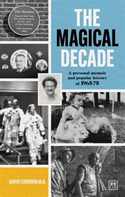 The Magical Decade : A personal memoir and popular history of 1965 - 75 cover image