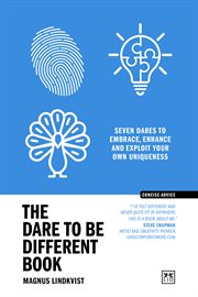 The Dare to Be Different Book : Seven Dares to Embrace, Enhance and Exploit Your Own Uniqueness cover image