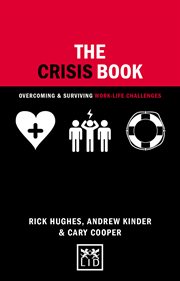 The Crisis Book : Overcoming and surviving work-life challenges (Concise Advice) cover image