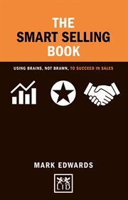 The Smart Selling Book (Concise Advice) : Using brains, not brawn, to succeed in sales cover image