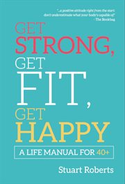 Get strong, get fit, get happy cover image