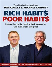 Rich habits poor habits : learn the daily habits that separate the rich and the poor cover image
