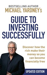 Michael Yardney's guide to investing successfully cover image