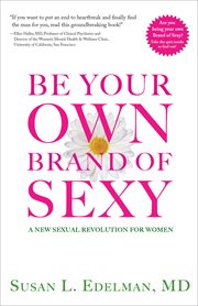 Be your own brand of sexy : a new sexual revolution for women cover image