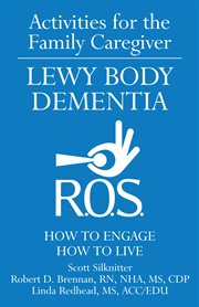Activities for the Family Caregiver - Lewy Body Dementia How to Engage / How to Live cover image