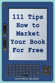 111 tips on how to market your book for free. Detailed Plans and Smart Strategies for Your Book's Success cover image