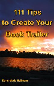 111 tips to create your book trailer. Promote Your Book, Using Video to Invite New Readers cover image