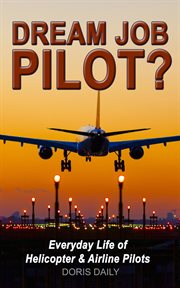 Dream job pilot? : The Pros & Cons of Becoming a Professional Aviator cover image