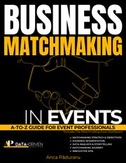 Business Matchmaking in Events : A-to-Z Guide for Event Professionals cover image