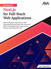 Ultimate Nuxt.js for Full-Stack Web Applications : Build Production-Grade Server-Side Rendering (SSR) and Static-Site Generated (SSG) Vue.js Applicatio cover image