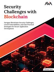 Security Challenges With Blockchain : Navigate Blockchain Security Challenges, Unveil Vulnerabilities, and Gain Practical Strategies for S cover image