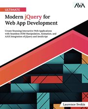 Ultimate Modern jQuery for Web App Development : Create Stunning Interactive Web Applications with Seamless DOM Manipulation, Animation, and AJAX Int cover image