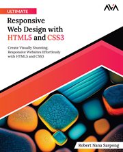Ultimate Responsive Web Design With HTML5 and CSS3 : Create Visually Stunning, Responsive Websites Effortlessly With HTML5 and CSS3 cover image
