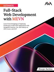 Ultimate Full-Stack Web Development With Mevn : Learn From Designing to Deploying Production-Gr7ade Web Applications with MongoDB, Express, Vue, and cover image