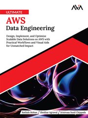 Ultimate AWS Data Engineering : Design, Implement and Optimize Scalable Data Solutions on Aws With Practical Workflows and Visual Ai cover image