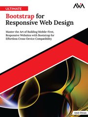 Ultimate Bootstrap for Responsive Web Design : Master the Art of Building Mobile-First, Responsive Websites With Bootstrap for Effortless Cross-Dev cover image