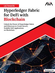 Ultimate Hyperledger Fabric for Defi With Blockchain : Unlock the Power of Hyperledger Fabric and Ethereum to Create Secure, Scalable Defi Applications On cover image