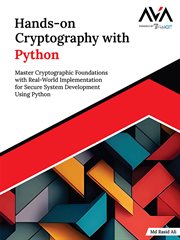 Hands-On Cryptography With Python : Master Cryptographic Foundations With Real-world Implementation for Secure System Development Using cover image