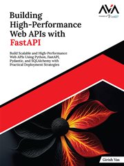 Building High-Performance Web APIs With FastAPI : Build Scalable And High-performance Web Apis Using Python, Fastapi, Pydantic, And Sqlalchemy With Pr cover image