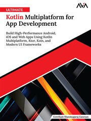 Ultimate Kotlin Multiplatform for App Development : Build High-Performance Android, iOS and Web Apps Using Kotlin Multiplatform, Ktor, Koin, and Modern cover image