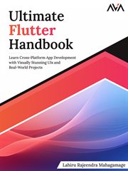 Ultimate Flutter Handbook : Learn Cross-Platform App Development with Visually Stunning UIs and Real-World Projects cover image