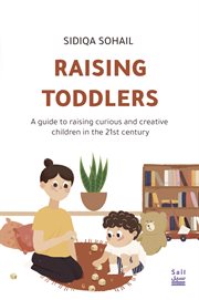 Raising Toddlers : A guide to raising curious and creative children in the 21st century cover image