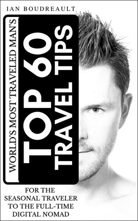 Cover image for The World's Most Traveled Man's Top 60 Travel Tips
