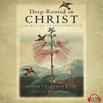 Deep-rooted in Christ: the way of transformation cover image