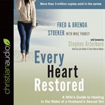 Every heart restored : a wife's guide to healing in the wake of a husband's sexual sin cover image
