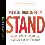 Stand : rising up against darkness, temptation, and persecution cover image