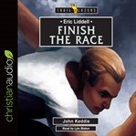 Eric Liddell : finish the race cover image
